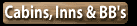 Cabin Rentals, Inns & B&B's
